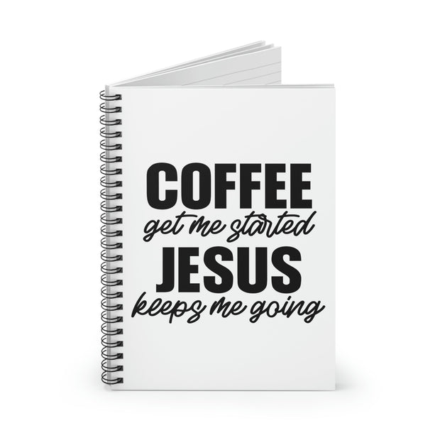 Stationary, Spiral White Journal Notebook, Coffee Get Me Started, Jesus Keeps Me Going